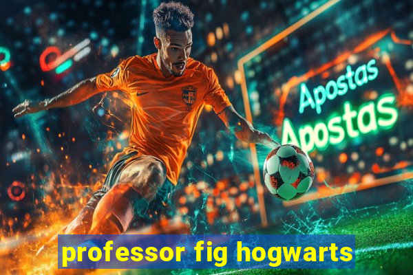 professor fig hogwarts